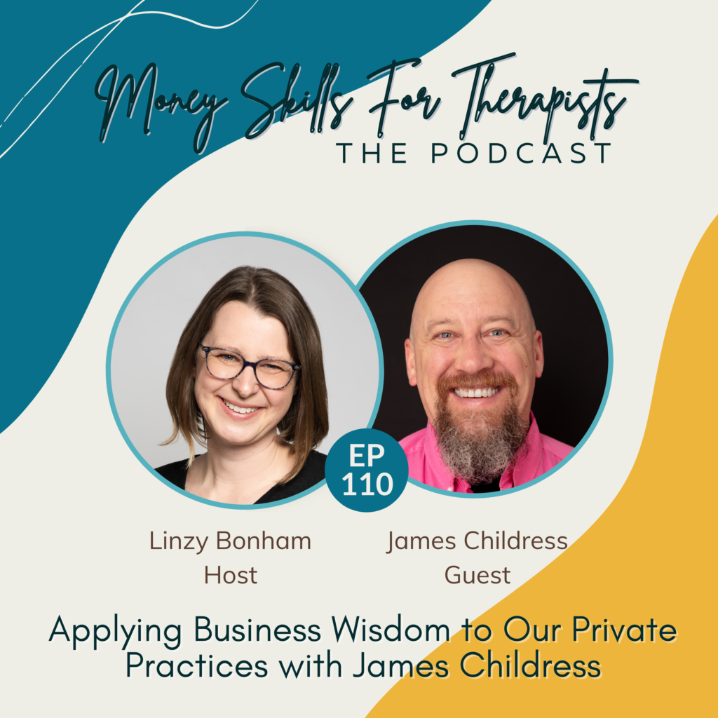 110: Applying Business Wisdom to Our Private Practices with James Childress Episode Cover Image